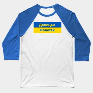 Donetsk City in Ukraine Flag Baseball T-Shirt